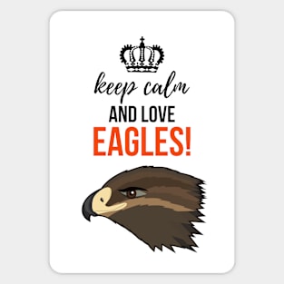 Keep Calm And Love Eagles! Sticker